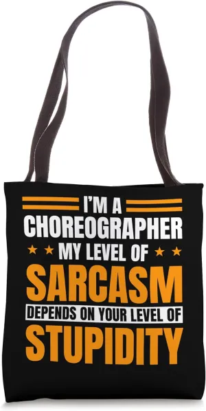 Choreographer Dance Instructor Choreography Level Of Sarcasm Tote Bag