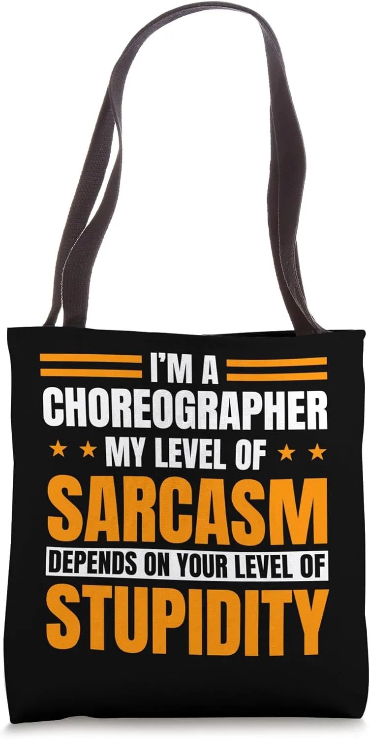 Choreographer Dance Instructor Choreography Level Of Sarcasm Tote Bag