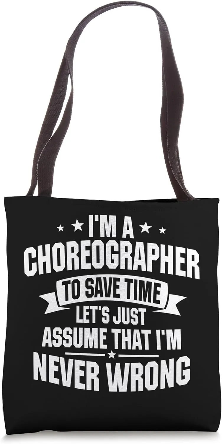 Choreographer Dance Instructor Choreography Never Wrong Tote Bag