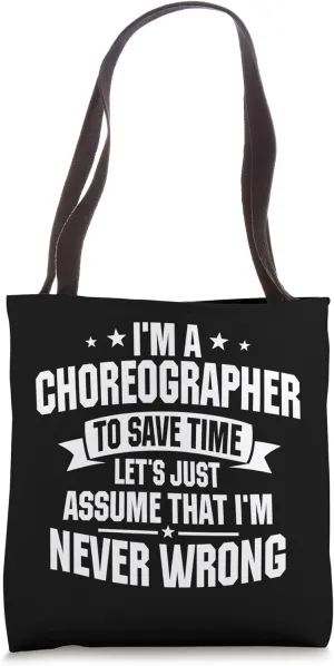 Choreographer Dance Instructor Choreography Never Wrong Tote Bag