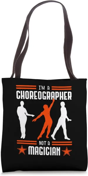 Choreographer Dance Teacher Choreography Not A Magician Tote Bag