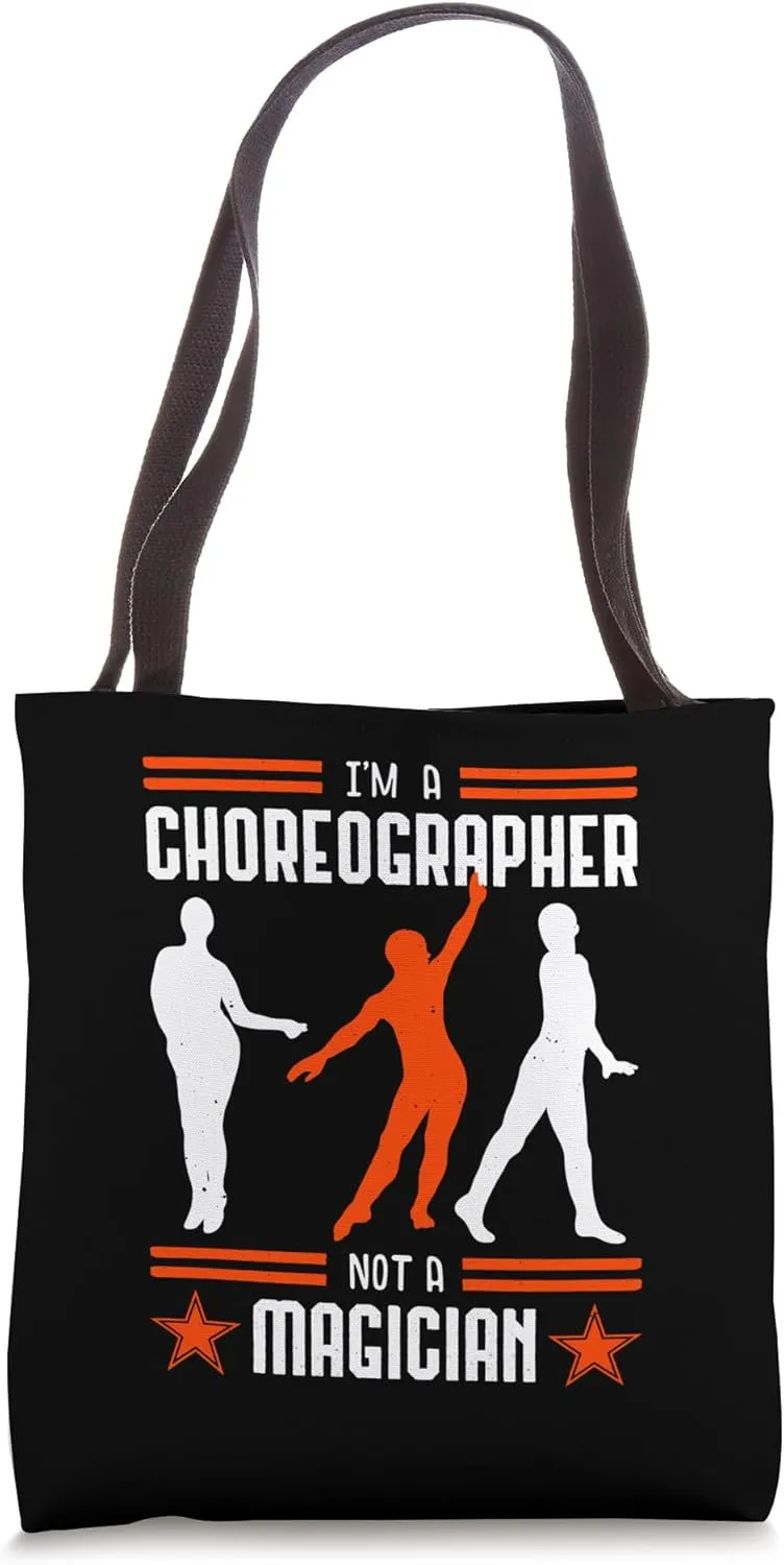 Choreographer Dance Teacher Choreography Not A Magician Tote Bag
