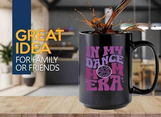 Dance Mom Era Coffee Mug 15oz Black -Dance Mom Era B - Dancer Dance Teacher Ballet Coach Instructor Choreographer Zumba Party People Pole Dancer