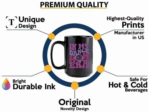 Dance Mom Era Coffee Mug 15oz Black -Dance Mom Era B - Dancer Dance Teacher Ballet Coach Instructor Choreographer Zumba Party People Pole Dancer