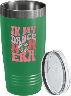 Dance Mom Era Tumbler 20oz Green -Dance Mom Era A - Dancer Dance Teacher Ballet Coach Instructor Choreographer Zumba Party People Pole Dancer