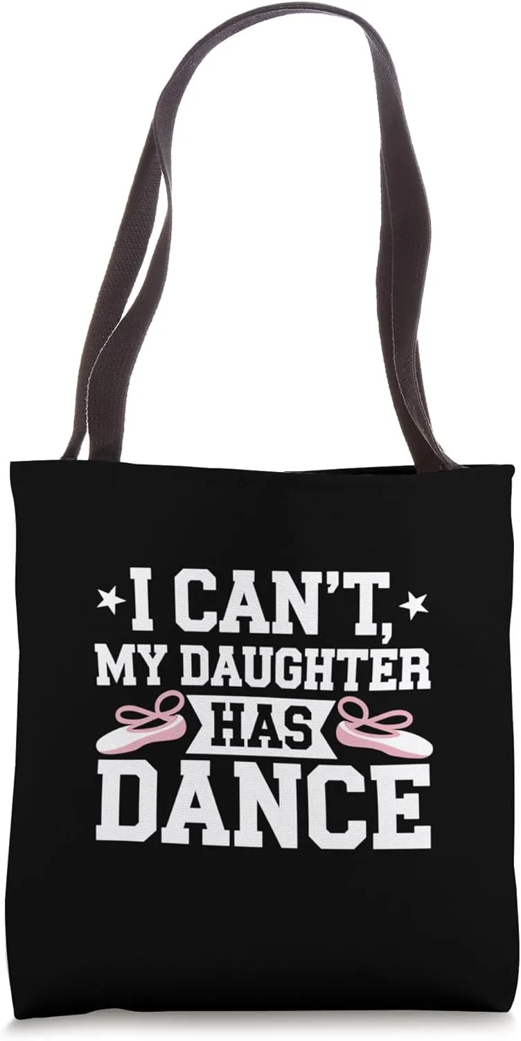 Dance Mom I Can't My Daughter Has Dance Ballet Shoe Pink Tote Bag