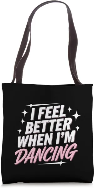 Dancing Lover Apparel I Feel Better When I'm Dancing Tote Bag