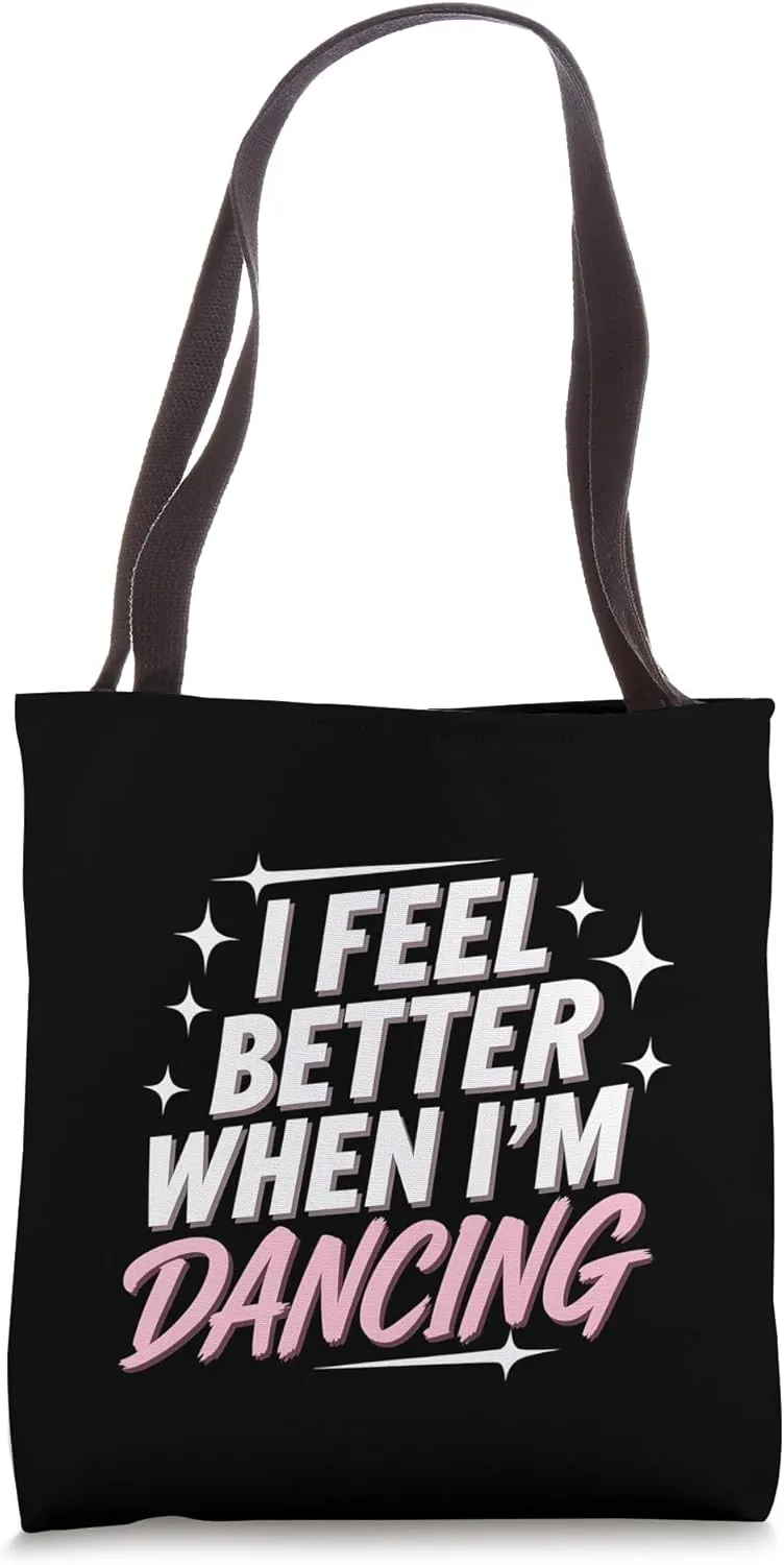 Dancing Lover Apparel I Feel Better When I'm Dancing Tote Bag