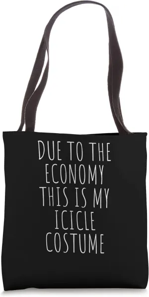Due To The Economy This Is My Icicle Costume Easy Tote Bag
