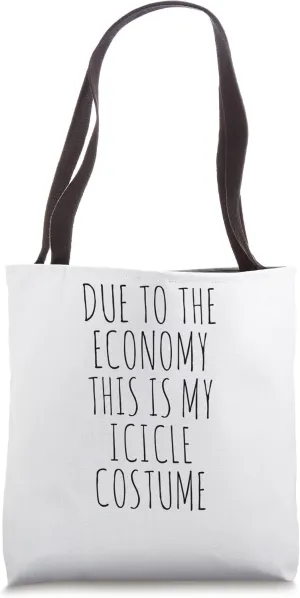 Due To The Economy This Is My Icicle Costume Easy Tote Bag