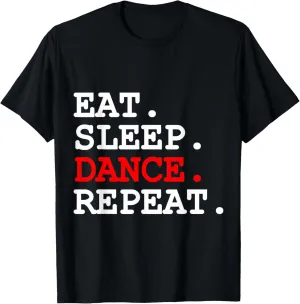 Eat Sleep Dance Shirt Hip Hop for Women Mens Kids Girls Boys T-Shirt