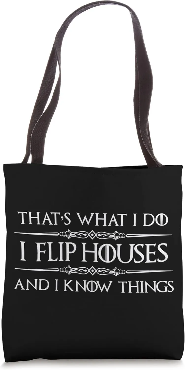 House Flipper Gifts - I Flip Houses and I Know Things Funny Tote Bag