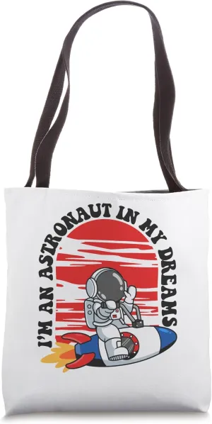 I'm An Astronaut In My Dreams Spacecraft Cosmonaut Astronaut Tote Bag