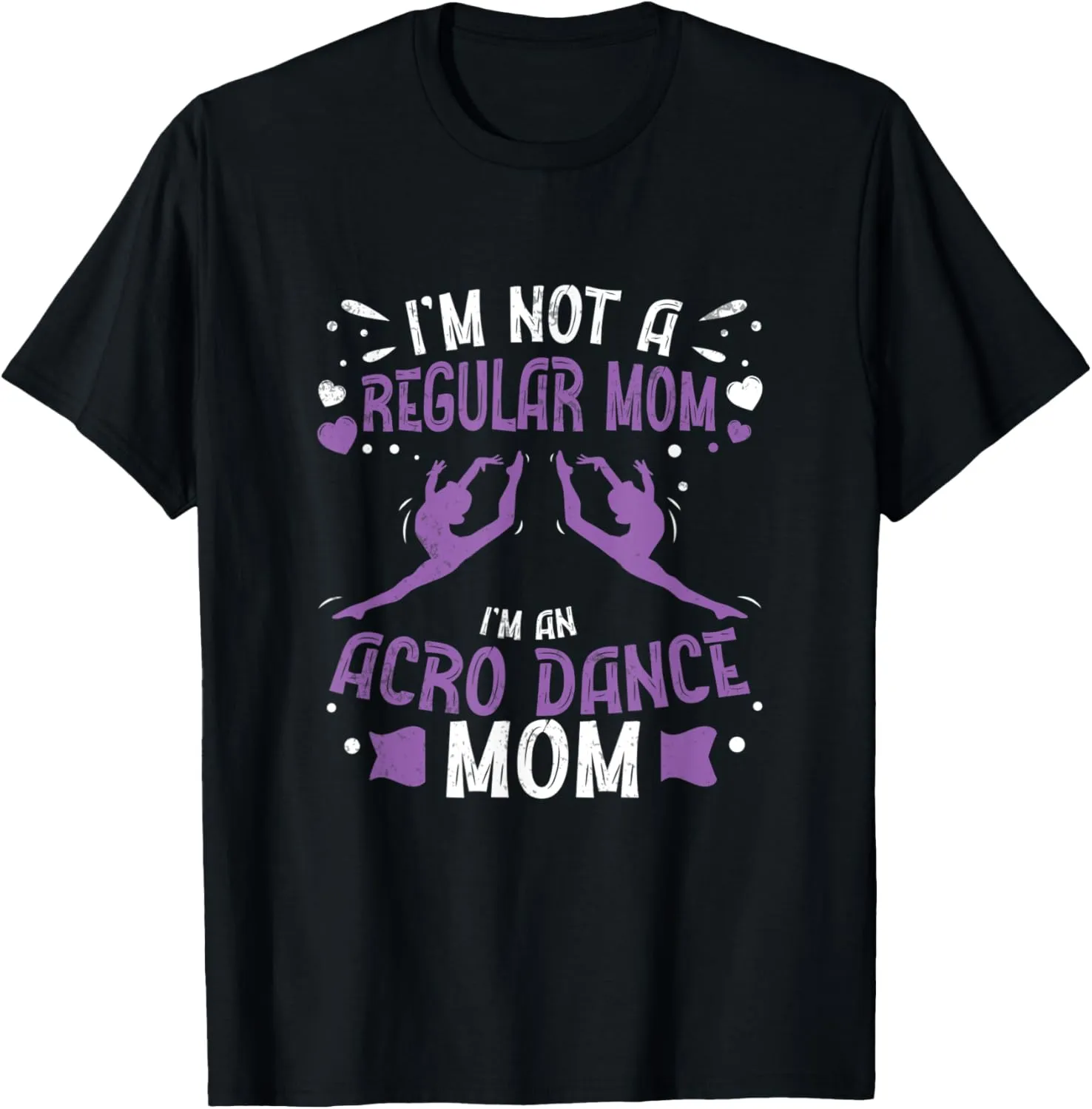 I'm Not A Regular Mom Funny Acro Dance Mom Acrobatic Dancer T-Shirt