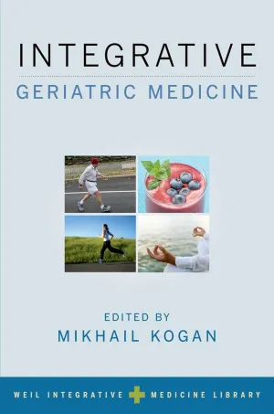 Integrative Geriatric Medicine (Weil Integrative Medicine Library) 1st Edition