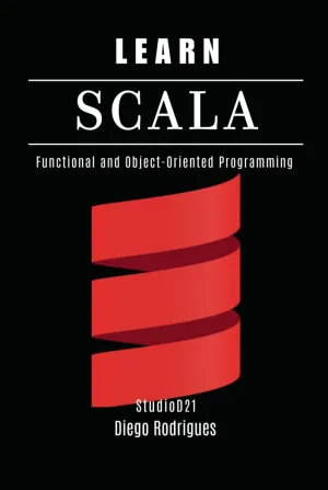 LEARN SCALA: Functional and Object-Oriented Programming (Quick Learn Series)