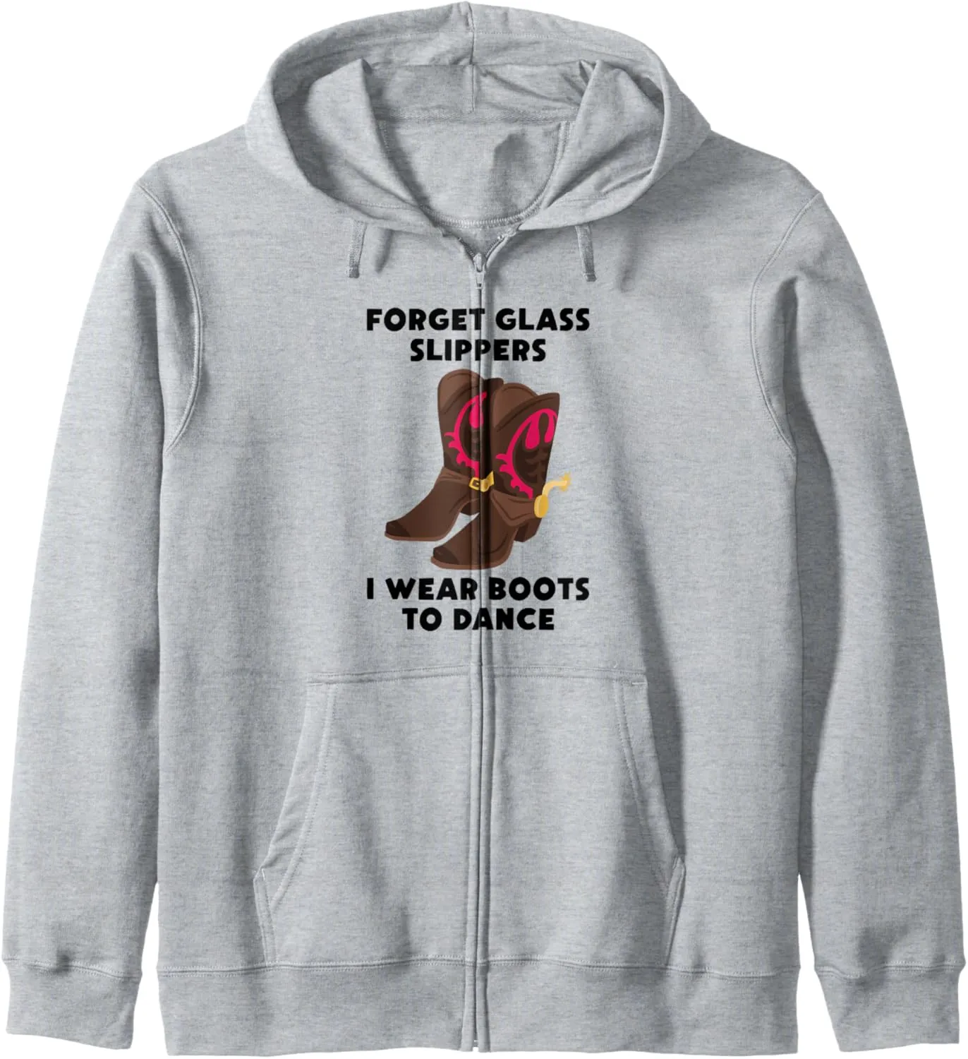 Line Dancing - Forget Glass Slippers, I Wear Boots To Dance Zip Hoodie