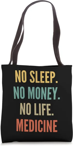 Medicine Studies, No Sleep No Money No Life Medicine Tote Bag