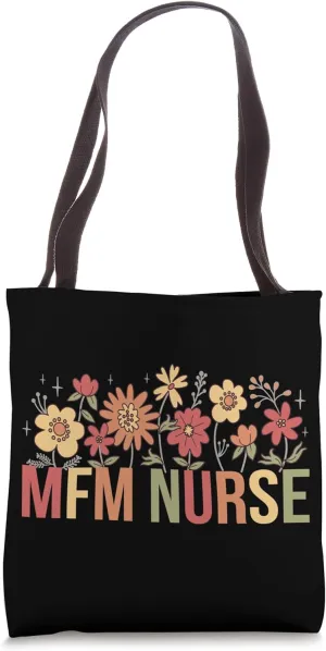 MFM Nurse Flowers Maternal Fetal Medicine Nurse MFM Nursing Tote Bag