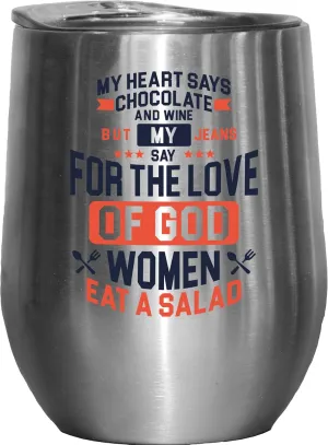 My Heart Says Chocolate And Wine. Funny Diet Quotes Gift For Male Or Female Friend Who Is Trying To Lose Weight, Fat Chef, Foodie, Food Lover, Meat Eater - 12oz Wine Tumbler Stainless Steel