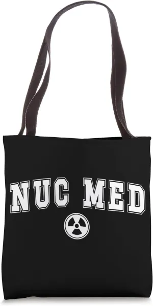Nuc Med Nuclear Medicine Tech Appreciation Tote Bag
