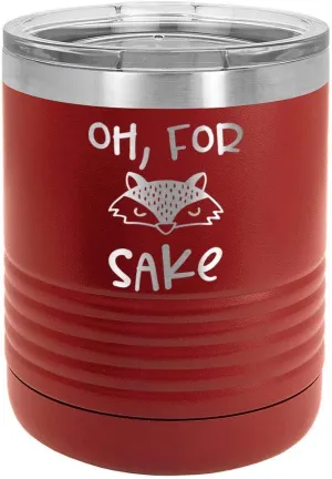 OH FOR FOX SAKE MAROON 10 oz Drink Tumbler with Lid | Yeti Lowball Style Stainless Steel Travel Mug | Engraved Coffee Cup With Funny Quotes | OnlyGifts.com