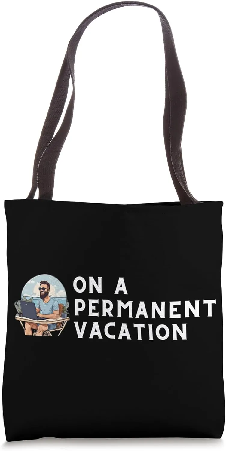 On A Permanent Vacation - Digital Nomad Tote Bag