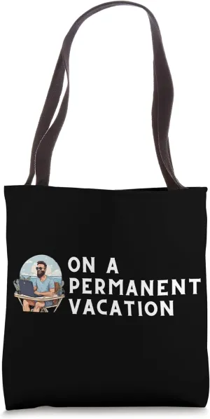 On A Permanent Vacation - Digital Nomad Tote Bag