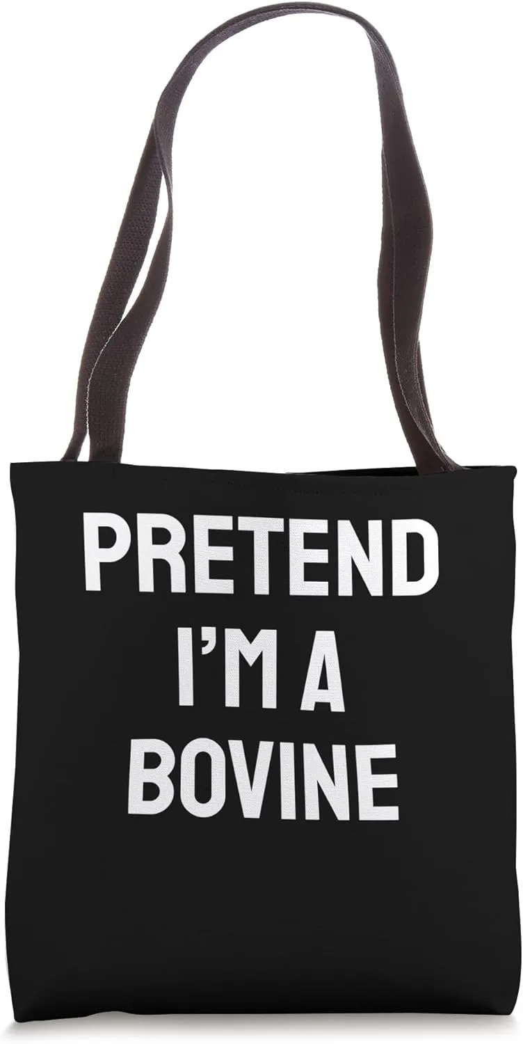 Pretend I'm a Bovine Costume Party Funny Halloween Bovine Tote Bag