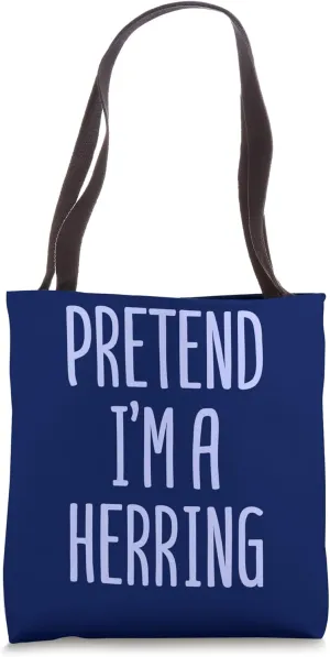 Pretend I'm a Herring Fish Costume Halloween Tote Bag