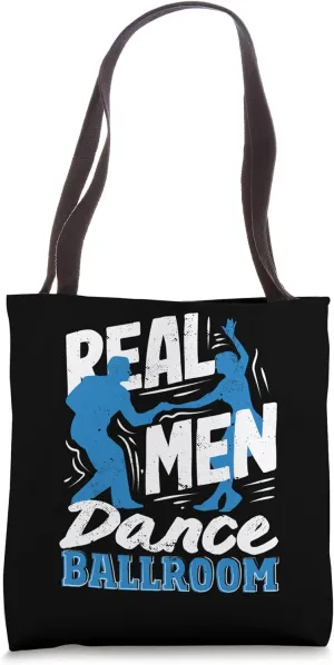 Real Men Dance Ballroom Dancing Choreography Teachers Ballet Tote Bag