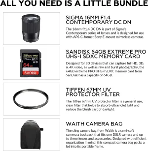 Sigma 16mm f/1.4 DC DN Contemporary Lens for Sony E | APS-C Format, Super Multi-Layer Coating, Weather-Sealed, Tiffen 67mm UV Protector Filter, 64GB Extreme PRO Memory Card, and Waith Camera Bag