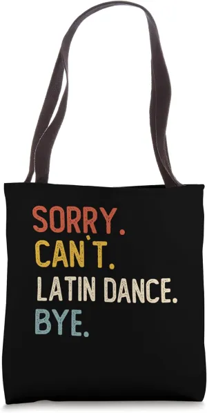 Sorry Can't Latin Dance Bye Shirts Funny Latin Dance Lovers Tote Bag