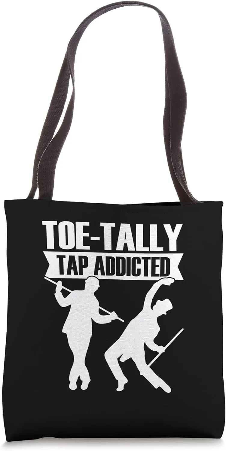 Teo-Tally Tap Addicted, Funny Tap Dance Quotes. Tap Dance Tote Bag