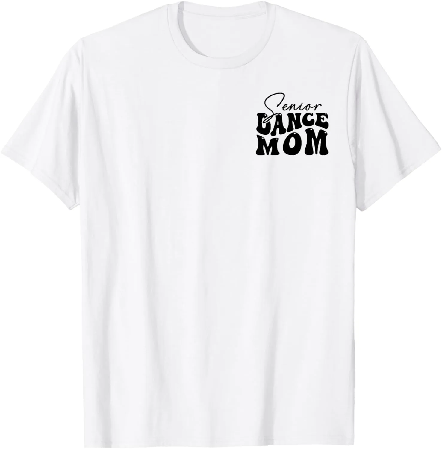 The Last Dance Season, Senior Dance Mom Funny Dance Mom Life T-Shirt