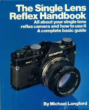 The Single Lens Reflex Handbook (Langford, Michael John, Basic Photography Series.) Hardcover – May 12, 1980