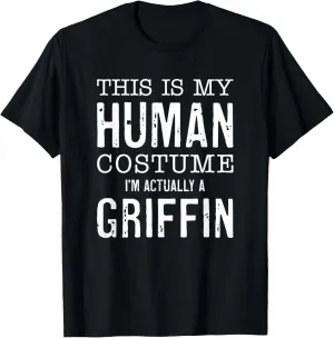 This Is My Human Costume I'm Really A Griffin Halloween Fun T-Shirt