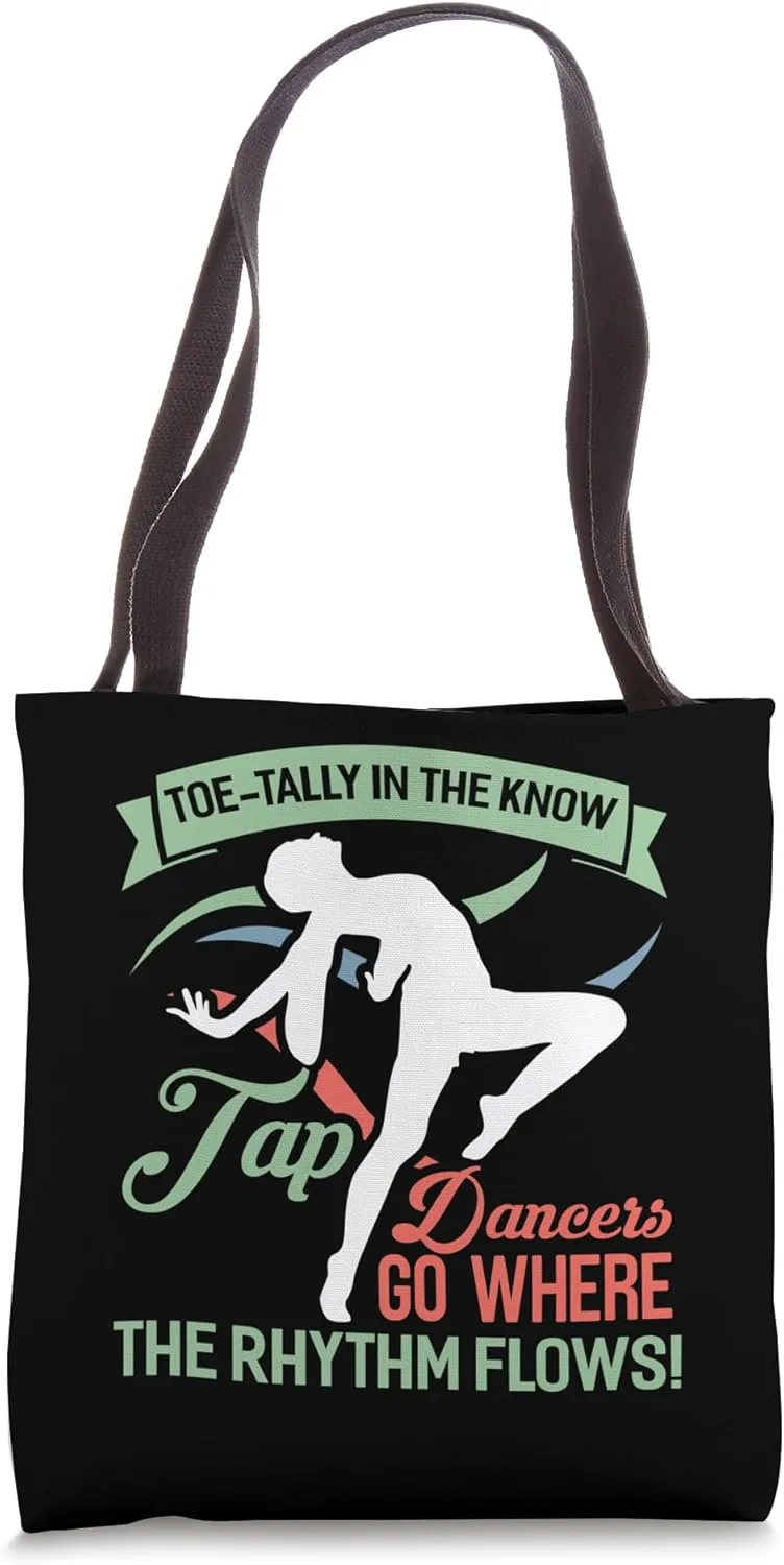 Toe-Tally In The Know Tap Dancers Go Where The Rhythm Flows. Tote Bag