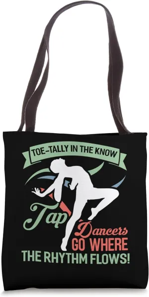 Toe-Tally In The Know Tap Dancers Go Where The Rhythm Flows. Tote Bag