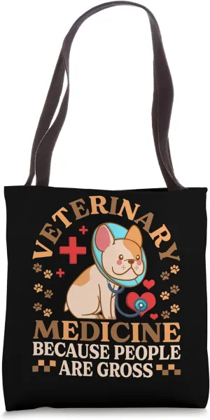 Veterinary Medicine Because People Are Gross Vet Tech Tote Bag