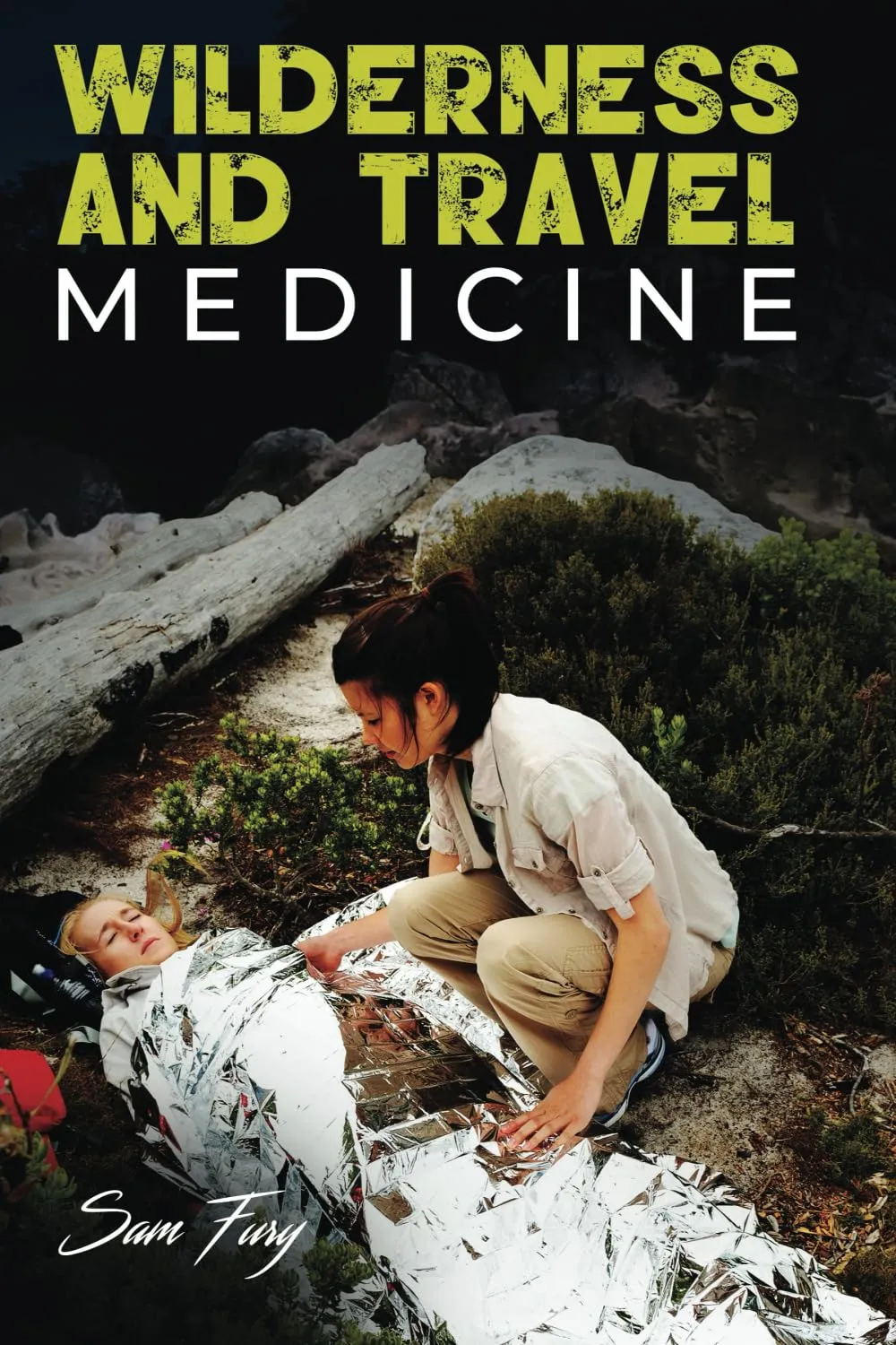 Wilderness and Travel Medicine: A Complete Wilderness Medicine and Travel Medicine Handbook (Escape, Evasion, and Survival) Paperback – August 7, 2019