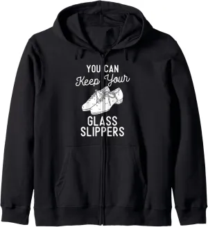 You Can Keep Your Glass Slippers Clogging Dance Zip Hoodie